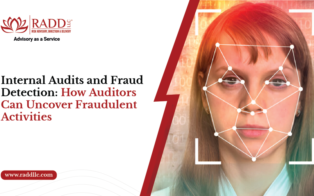 Internal Audits and Fraud Detection: How Auditors Can Uncover Fraudulent Activities