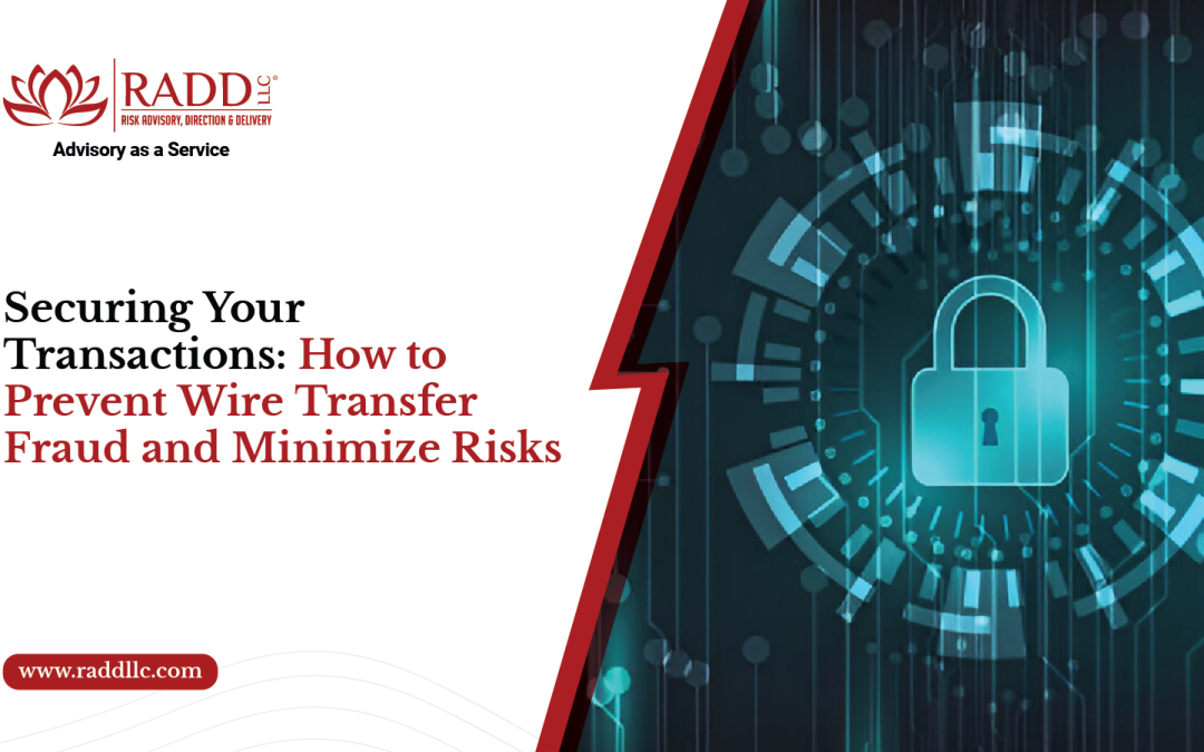 Securing Your Transactions: How to Prevent Wire Transfer Fraud and Minimize Risks