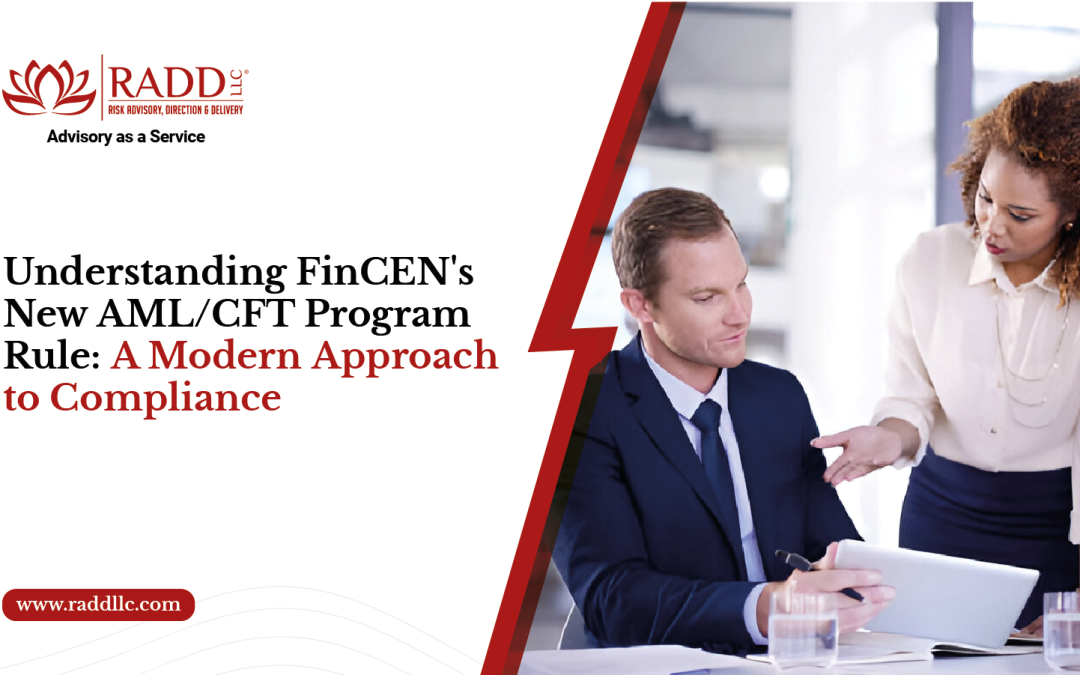 Understanding FinCEN’s New AML/CFT Program Rule: A Modern Approach to Compliance