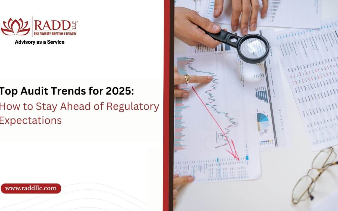 Top Audit Trends for 2025: How to Stay Ahead of Regulatory Expectations