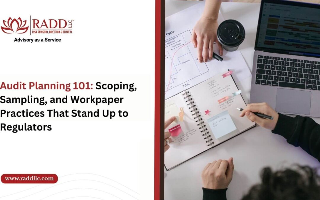 Audit Planning 101: Scoping, Sampling, and Workpaper Practices That Stand Up to Regulators