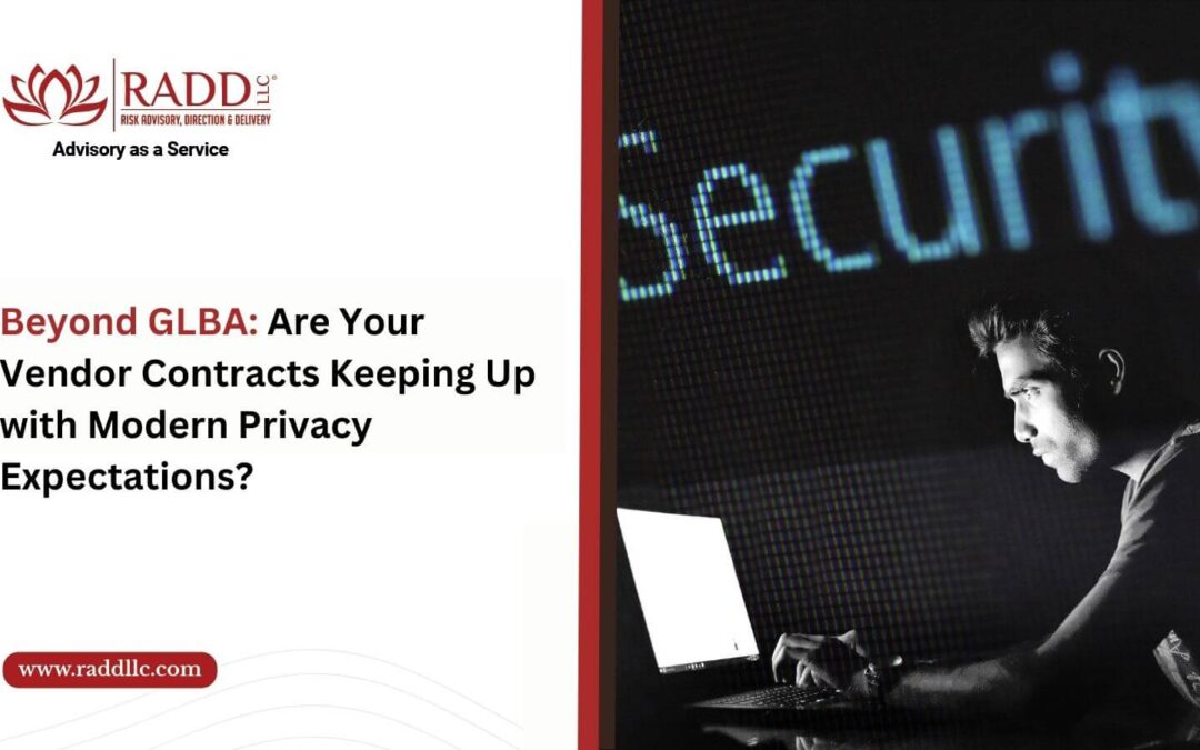 Beyond GLBA: Are Your Vendor Contracts Keeping Up with Modern Privacy Expectations?